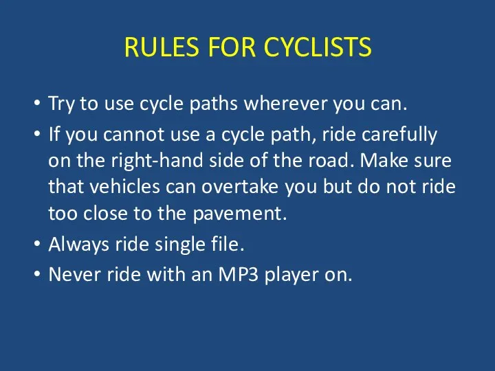 RULES FOR CYCLISTS Try to use cycle paths wherever you can.