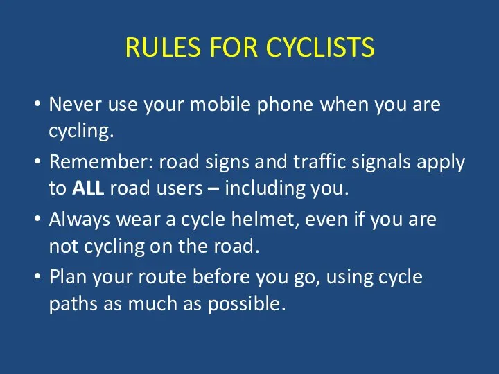 RULES FOR CYCLISTS Never use your mobile phone when you are