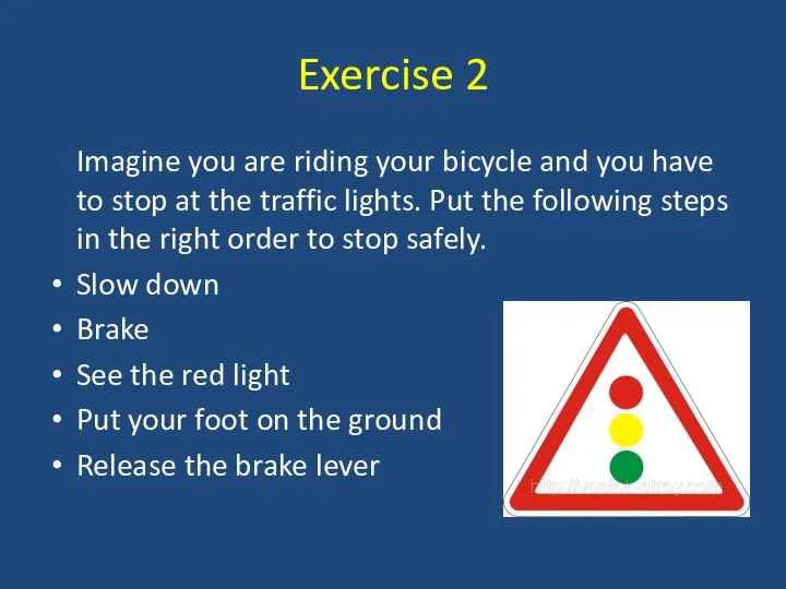 Exercise 2 Imagine you are riding your bicycle and you have