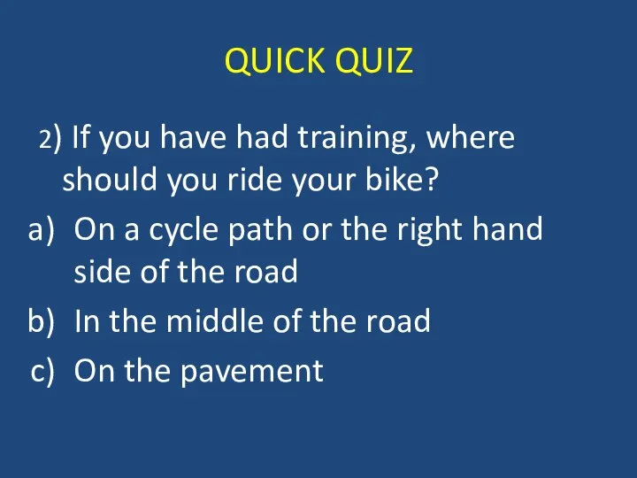 QUICK QUIZ 2) If you have had training, where should you