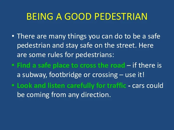 BEING A GOOD PEDESTRIAN There are many things you can do