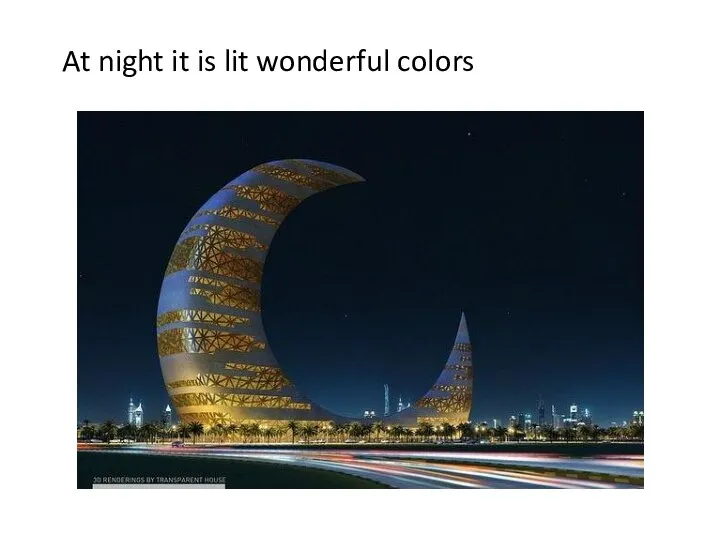 At night it is lit wonderful colors