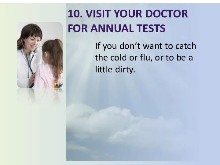 10. Visit your doctor for annual tests If you don’t want