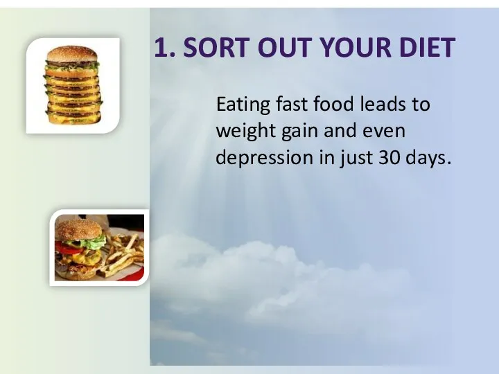 1. Sort out your diet Eating fast food leads to weight