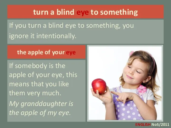 turn a blind eye to something If you turn a blind