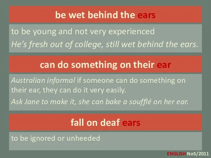 be wet behind the ears to be young and not very