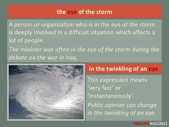 the eye of the storm A person or organization who is