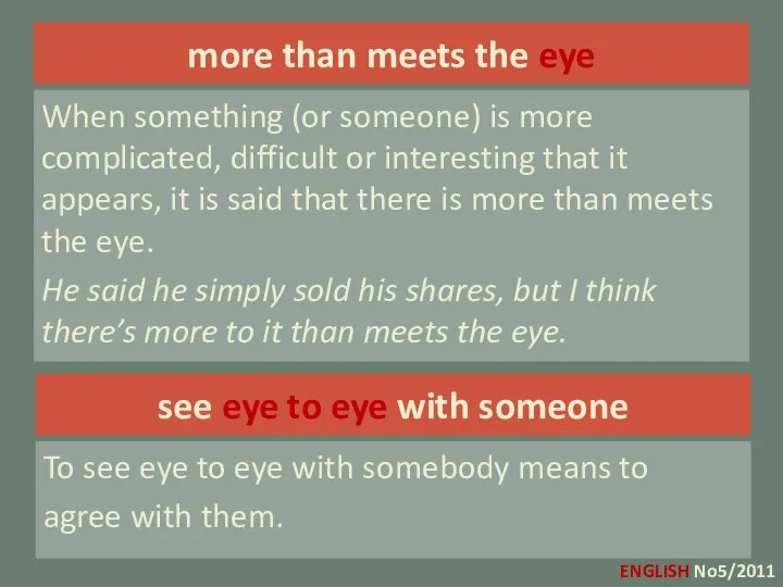 more than meets the eye When something (or someone) is more