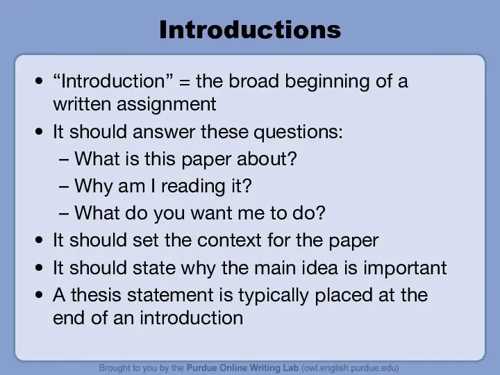 Introductions “Introduction” = the broad beginning of a written assignment It