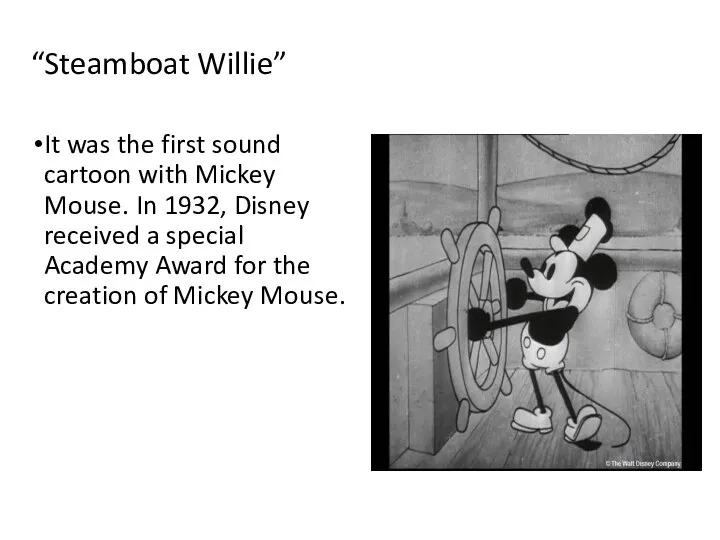 “Steamboat Willie” It was the first sound cartoon with Mickey Mouse.