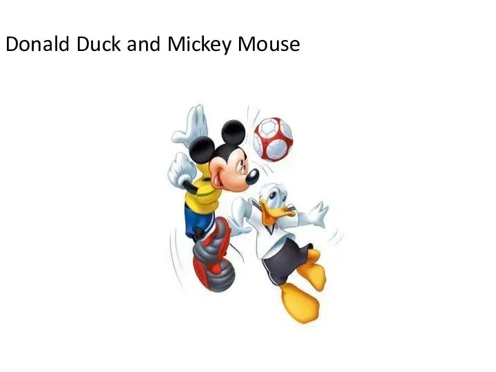 Donald Duck and Mickey Mouse