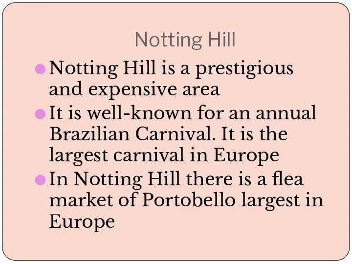 Notting Hill Notting Hill is a prestigious and expensive area It