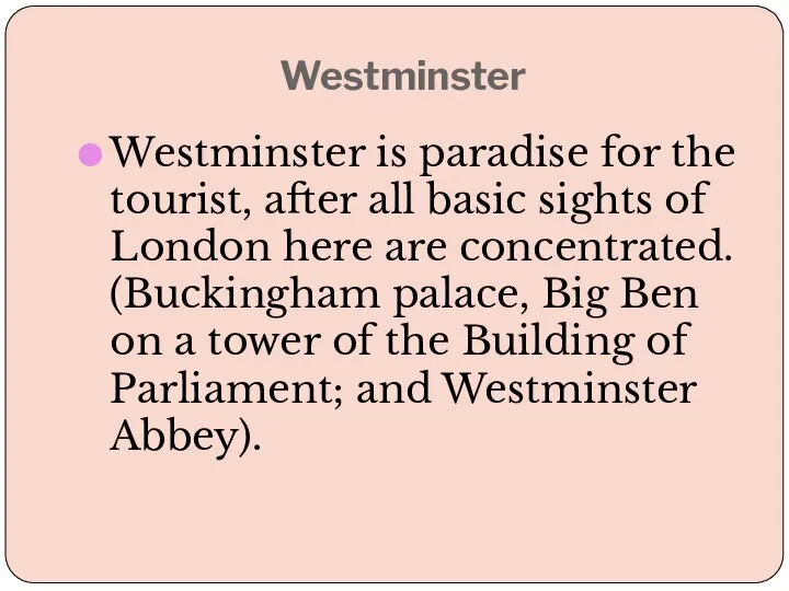 Westminster Westminster is paradise for the tourist, after all basic sights