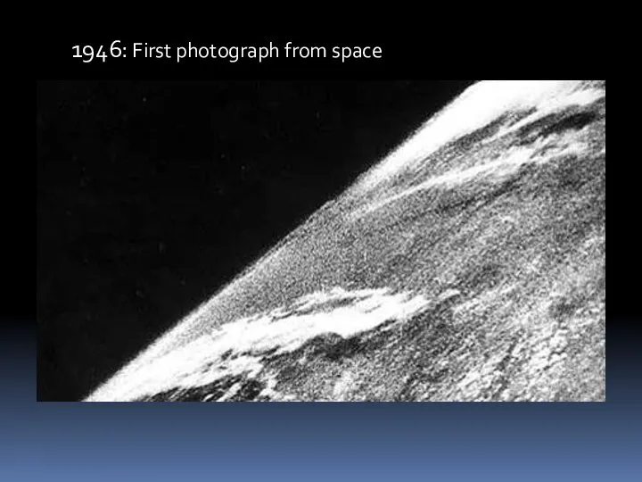1946: First photograph from space