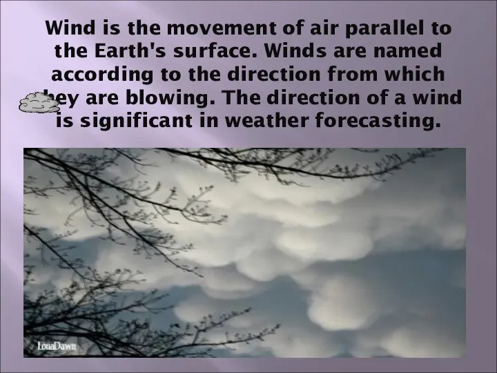 Wind is the movement of air parallel to the Earth's surface.