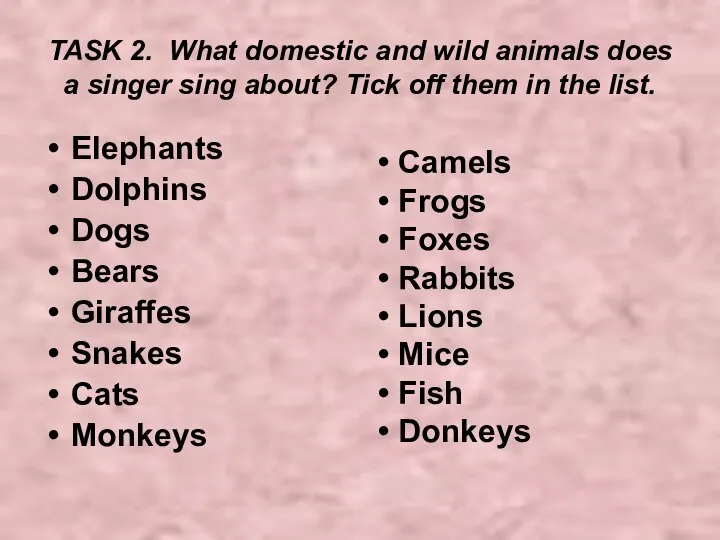 TASK 2. What domestic and wild animals does a singer sing