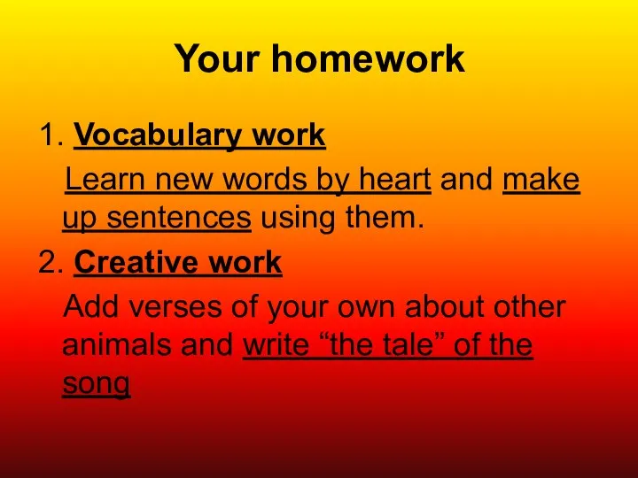 Your homework 1. Vocabulary work Learn new words by heart and