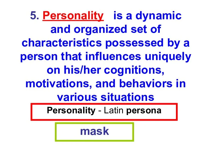 Personality - Latin persona mask 5. Personality is a dynamic and