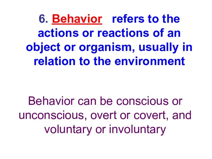 6. Behavior refers to the actions or reactions of an object