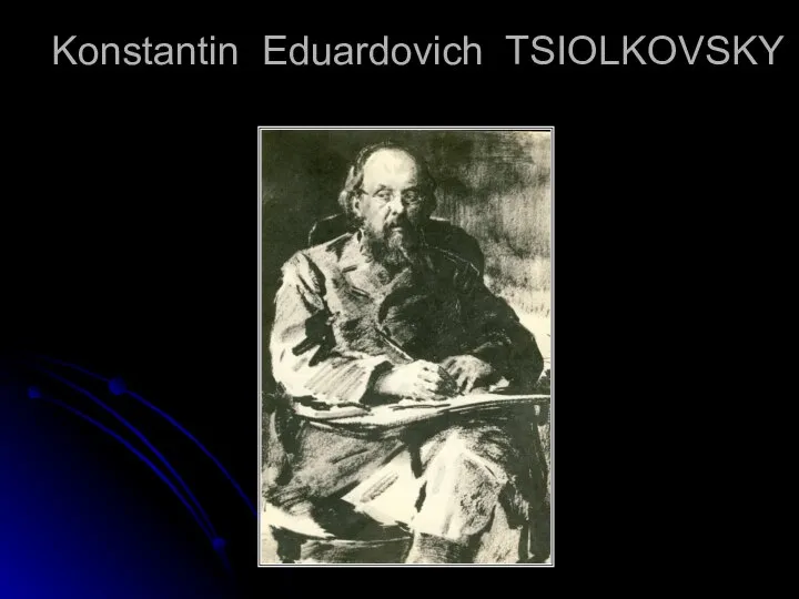 Konstantin Eduardovich TSIOLKOVSKY