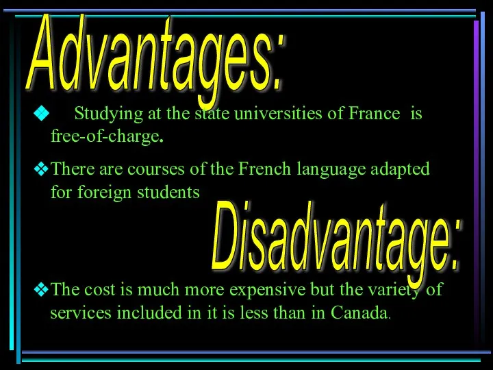 Advantages: Studying at the state universities of France is free-of-charge. There