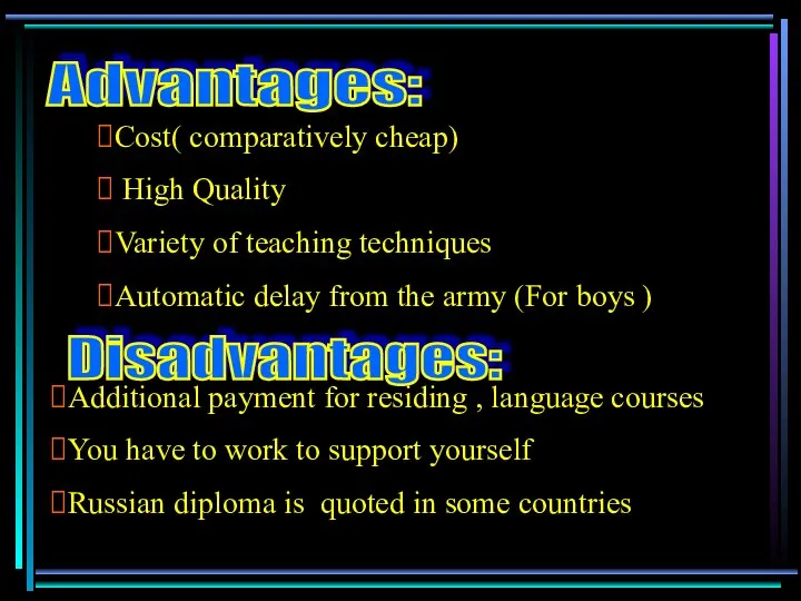 Advantages: Cost( comparatively cheap) High Quality Variety of teaching techniques Automatic