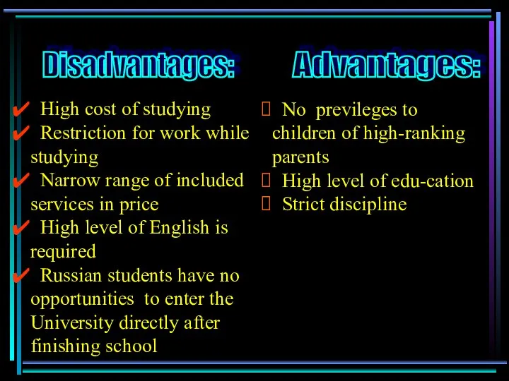 High cost of studying Restriction for work while studying Narrow range