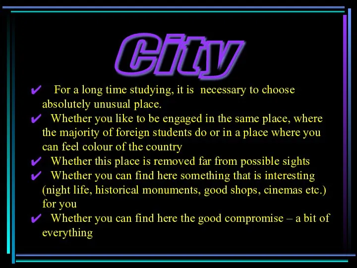 For a long time studying, it is necessary to choose absolutely