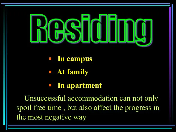 Residing In campus At family In apartment Unsuccessful accommodation can not