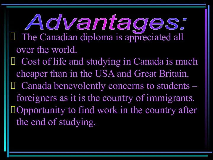 The Canadian diploma is appreciated all over the world. Cost of