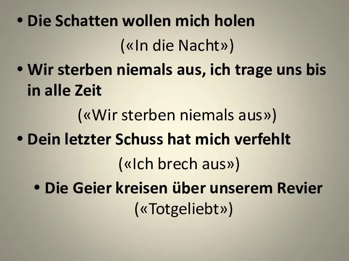 Die Schatten wollen mich holen («In die Nacht») Wir sterben niemals