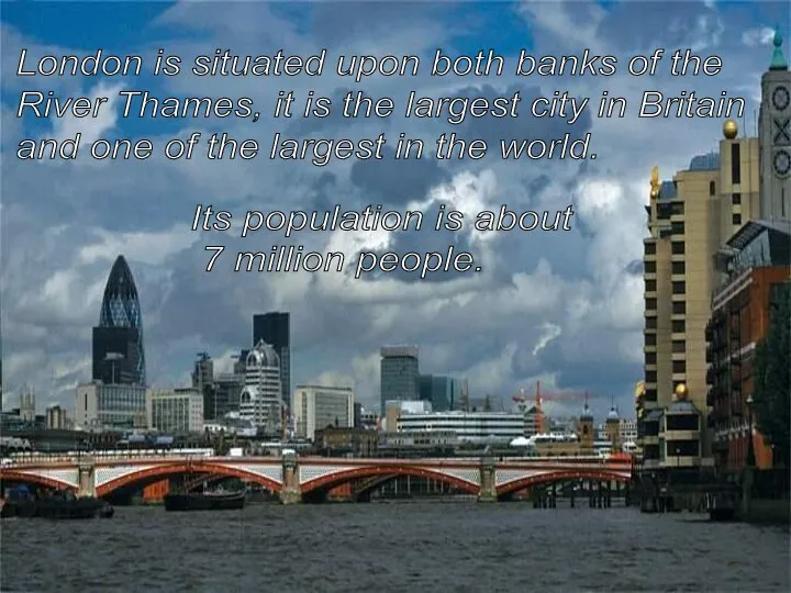 London is situated upon both banks of the River Thames, it