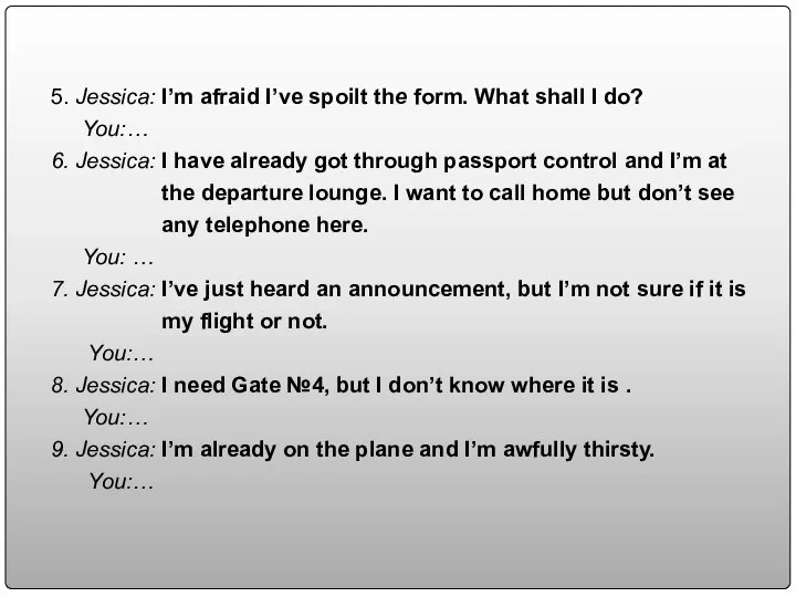 5. Jessica: I’m afraid I’ve spoilt the form. What shall I