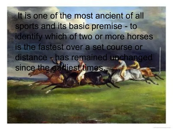 It is one of the most ancient of all sports and