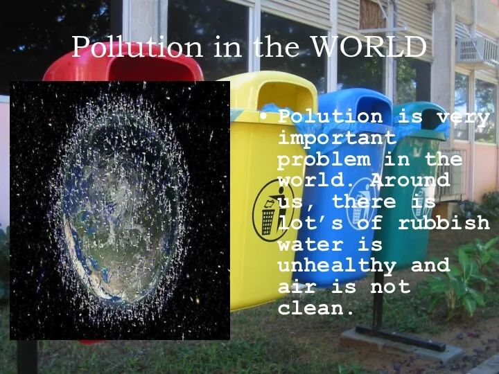 Pollution in the WORLD Polution is very important problem in the