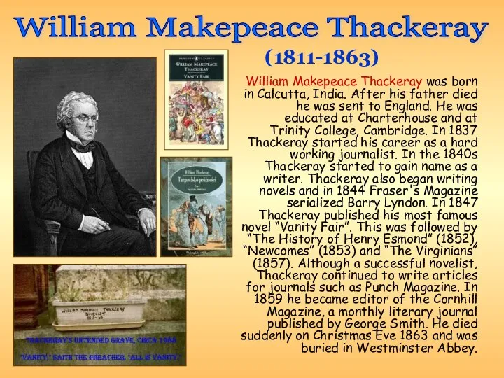 William Makepeace Thackeray was born in Calcutta, India. After his father