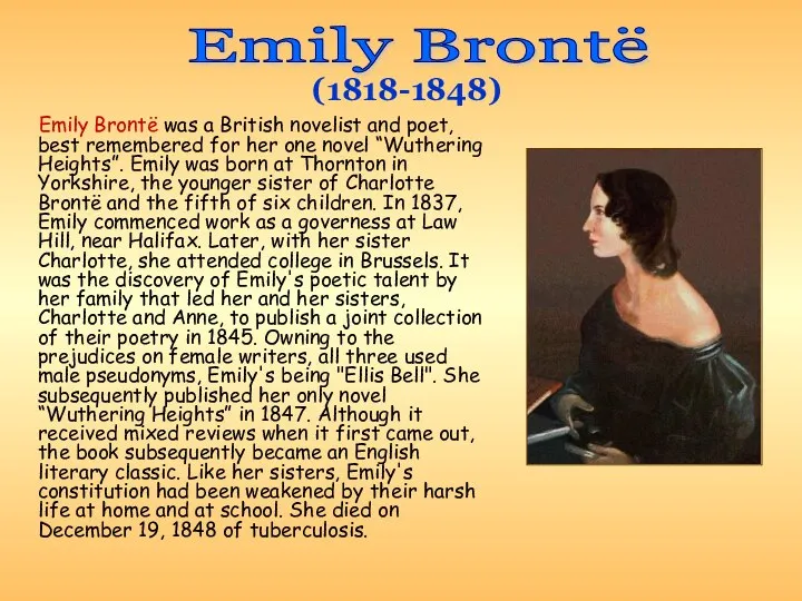 Emily Brontë was a British novelist and poet, best remembered for