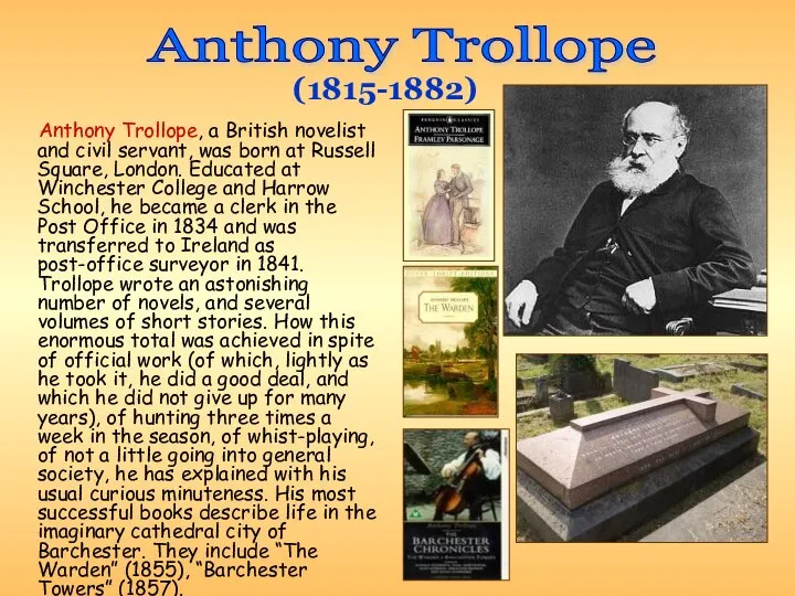 Anthony Trollope, a British novelist and civil servant, was born at