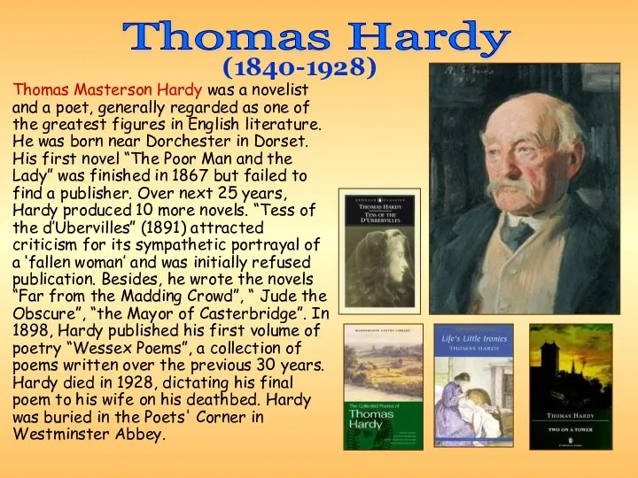 Thomas Masterson Hardy was a novelist and a poet, generally regarded