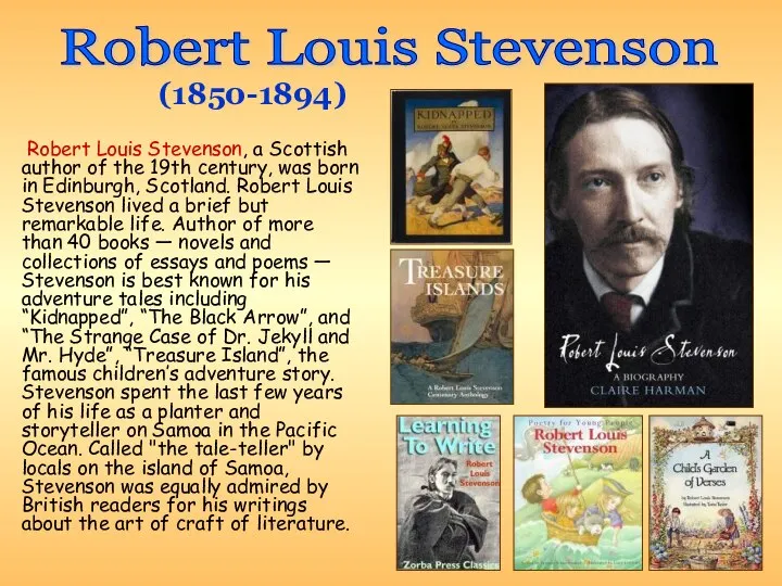 Robert Louis Stevenson, a Scottish author of the 19th century, was