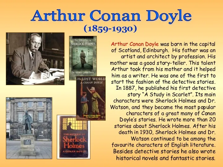 Arthur Conan Doyle Arthur Conan Doyle was born in the capital