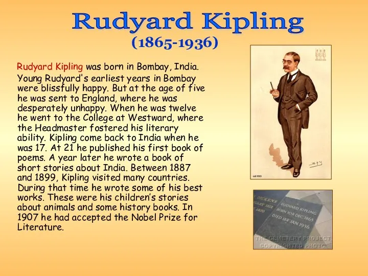 Rudyard Kipling was born in Bombay, India. Young Rudyard's earliest years