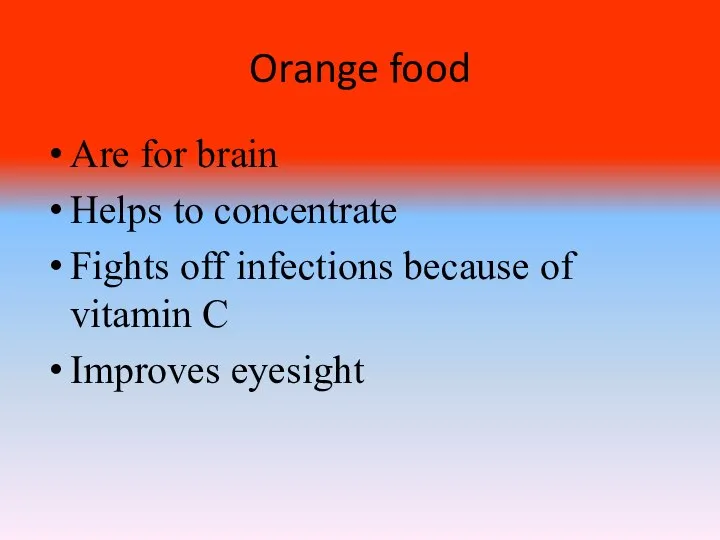 Orange food Are for brain Helps to concentrate Fights off infections