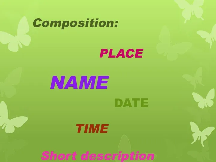 PLACE NAME DATE TIME Composition: Short description