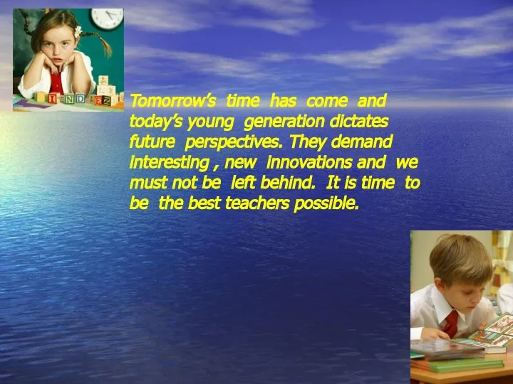 Tomorrow’s time has come and today’s young generation dictates future perspectives.