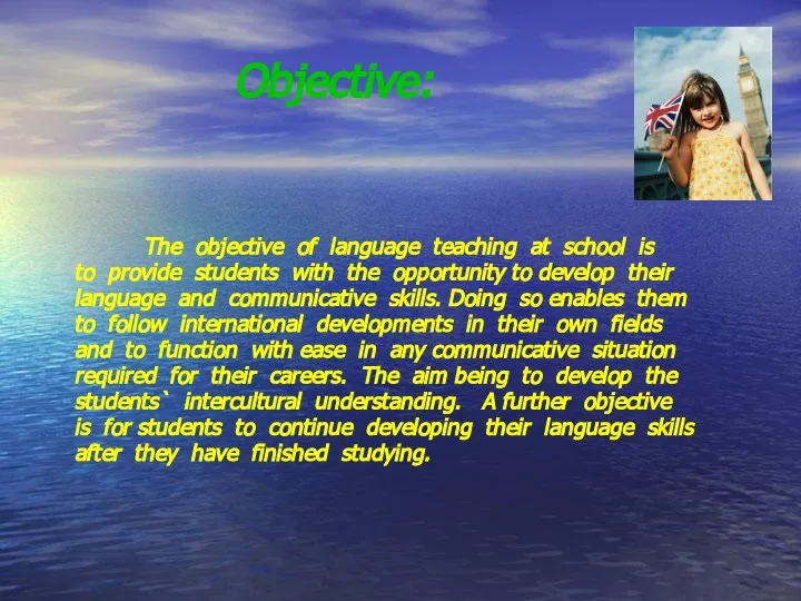 Objective: The objective of language teaching at school is to provide