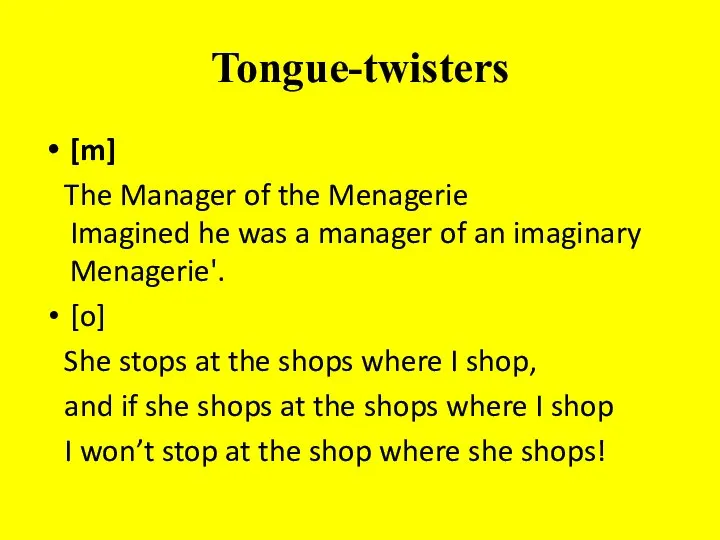 Tongue-twisters [m] The Manager of the Menagerie Imagined he was a