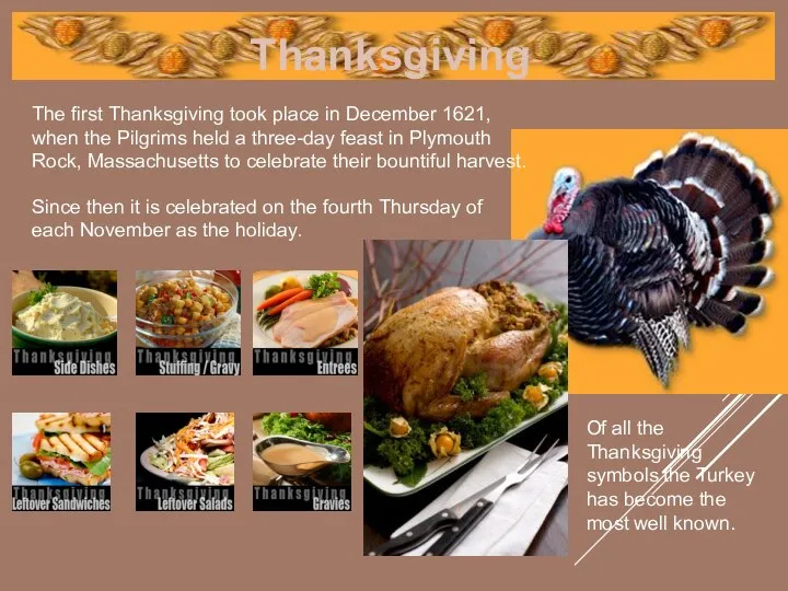 Thanksgiving Of all the Thanksgiving symbols the Turkey has become the