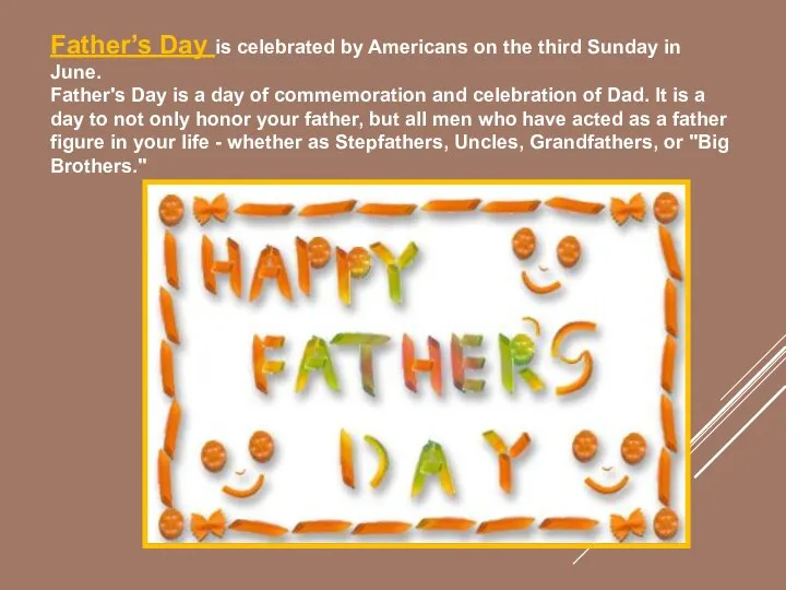 Father’s Day is celebrated by Americans on the third Sunday in