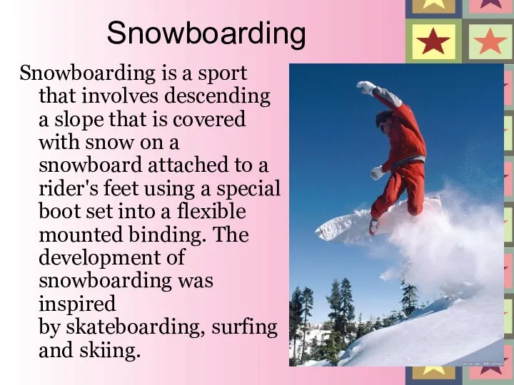 Snowboarding Snowboarding is a sport that involves descending a slope that